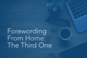 Forewording From Home: The Third One | Foreword Podcast
