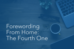 Forewording From Home: The Fourth One | Foreword Podcast